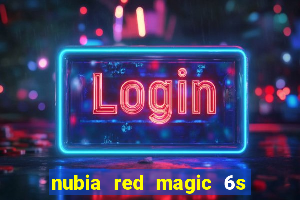 nubia red magic 6s pro antutu