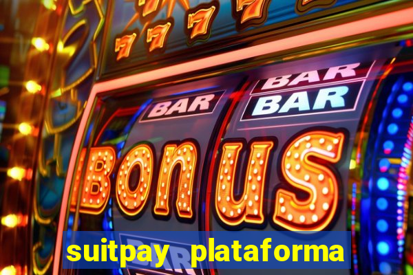 suitpay plataforma de jogos