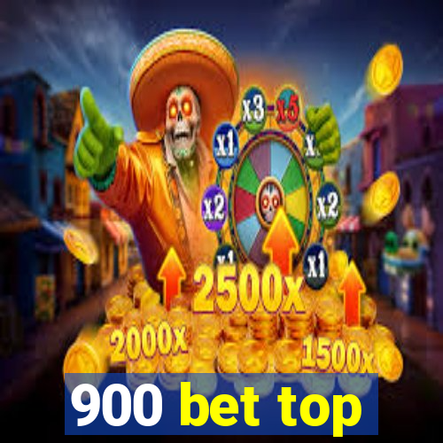 900 bet top