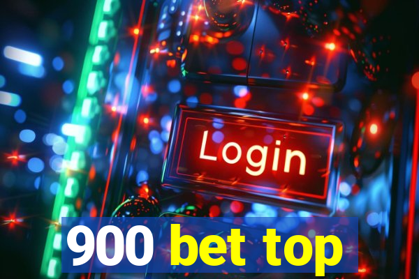 900 bet top