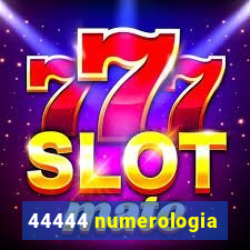 44444 numerologia