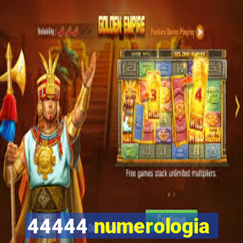 44444 numerologia