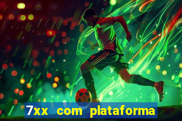 7xx com plataforma de jogos