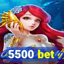 5500 bet