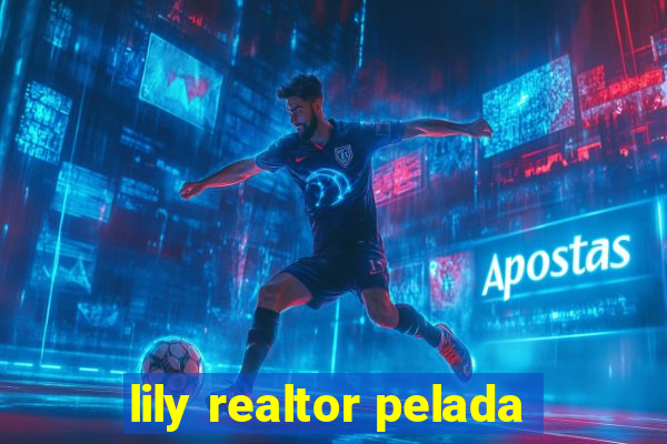 lily realtor pelada