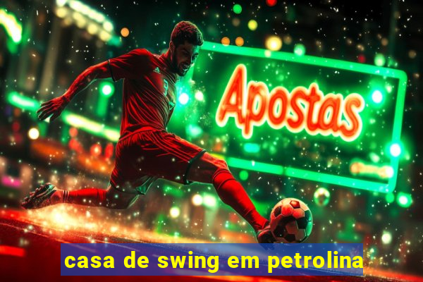 casa de swing em petrolina