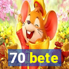 70 bete