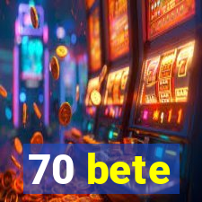 70 bete