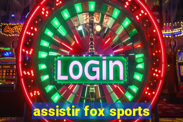 assistir fox sports