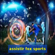 assistir fox sports