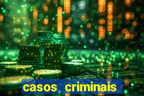 casos criminais para resolver