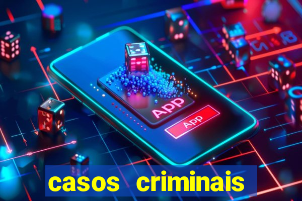 casos criminais para resolver