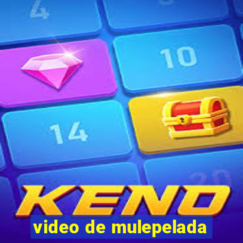 video de mulepelada