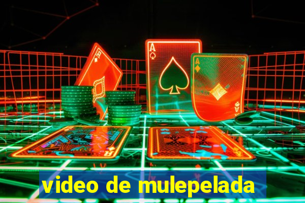 video de mulepelada