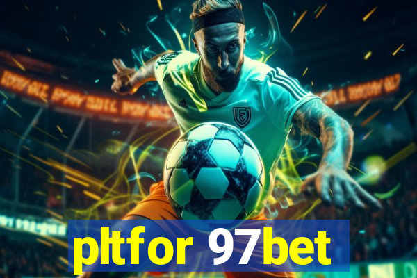 pltfor 97bet