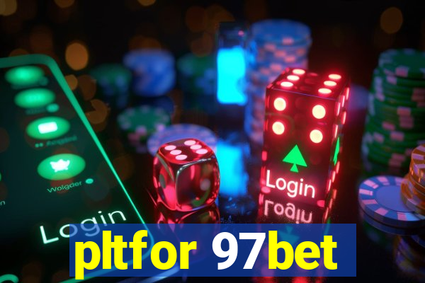 pltfor 97bet