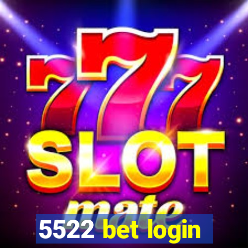 5522 bet login