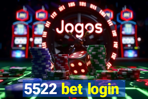 5522 bet login