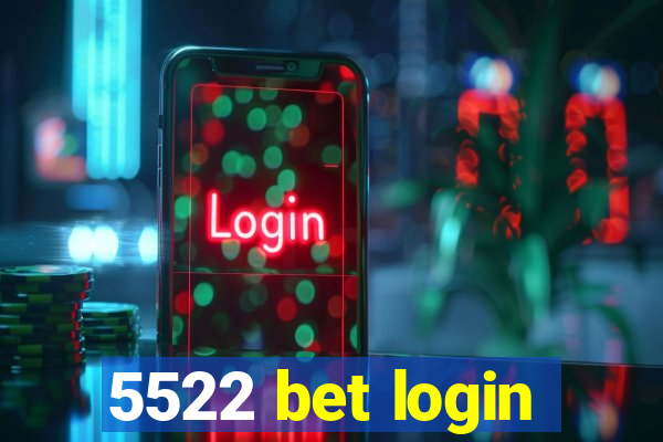 5522 bet login