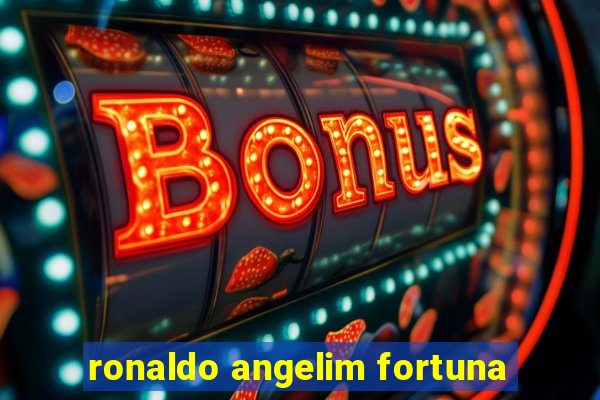 ronaldo angelim fortuna