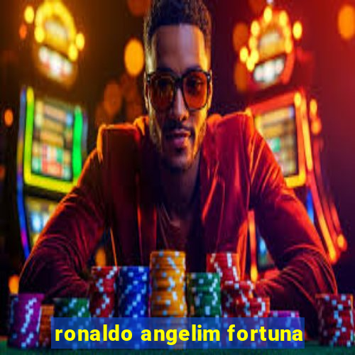 ronaldo angelim fortuna