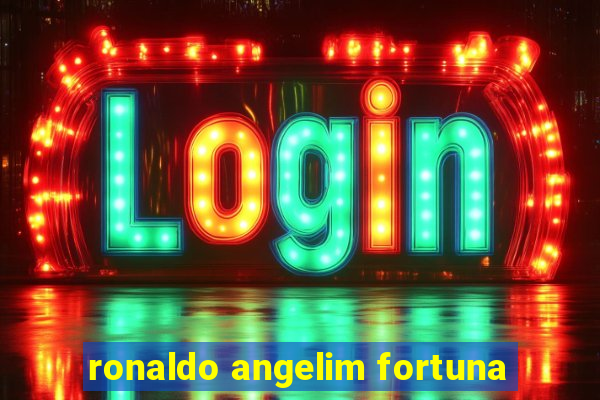 ronaldo angelim fortuna