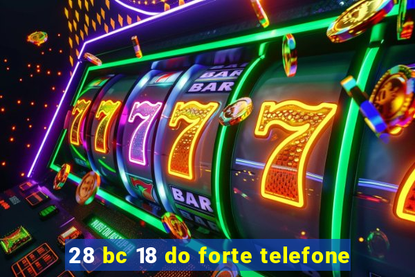 28 bc 18 do forte telefone