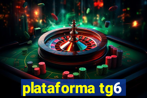 plataforma tg6