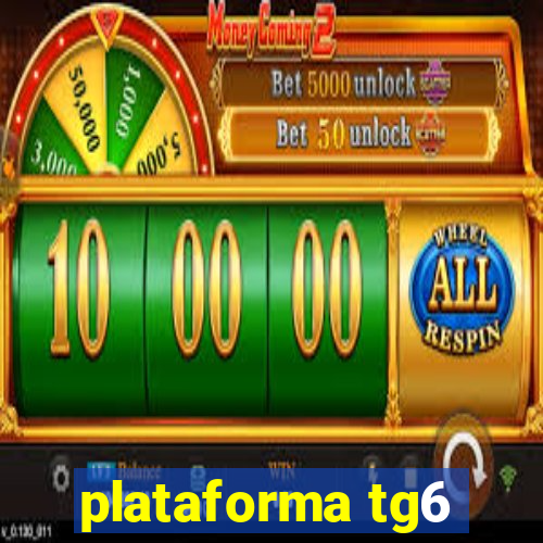 plataforma tg6