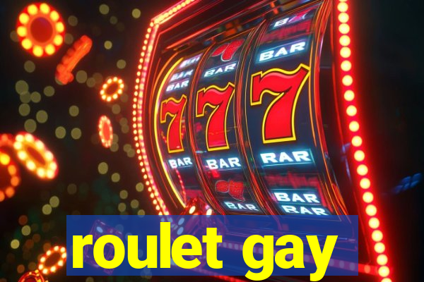 roulet gay