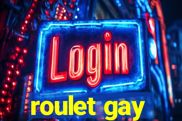 roulet gay