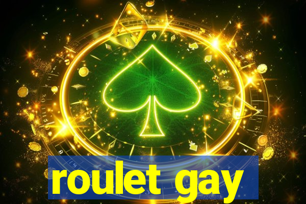 roulet gay