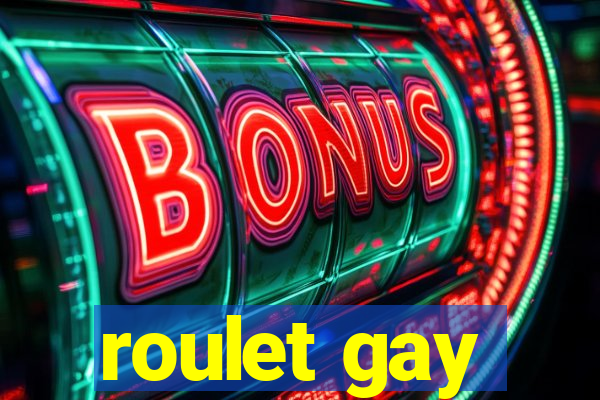 roulet gay