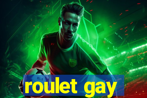 roulet gay