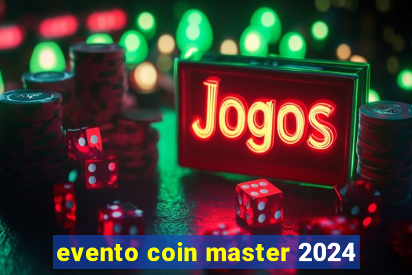 evento coin master 2024