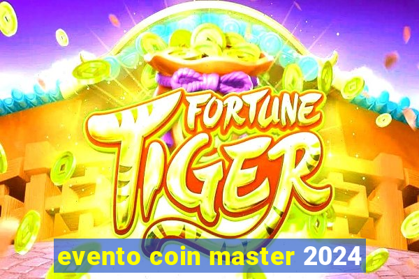 evento coin master 2024