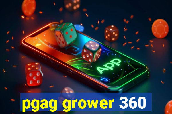 pgag grower 360