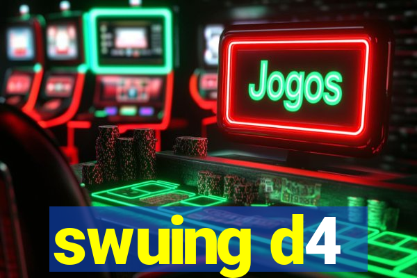 swuing d4