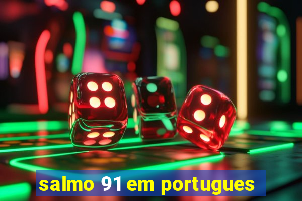 salmo 91 em portugues