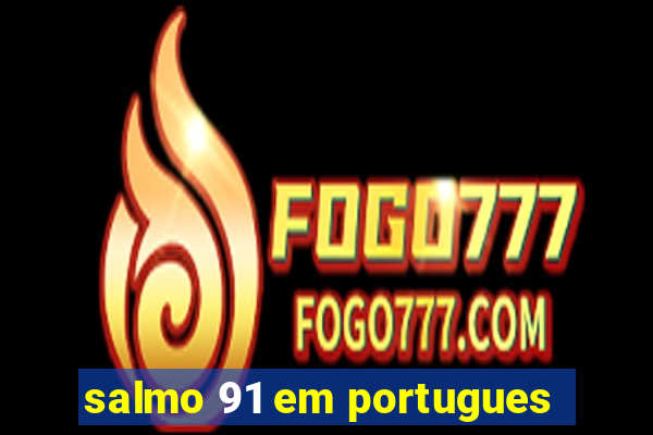 salmo 91 em portugues