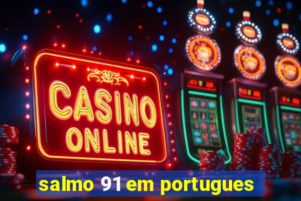 salmo 91 em portugues