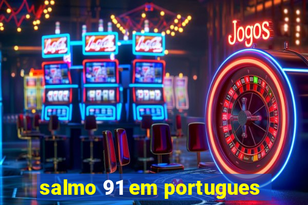 salmo 91 em portugues