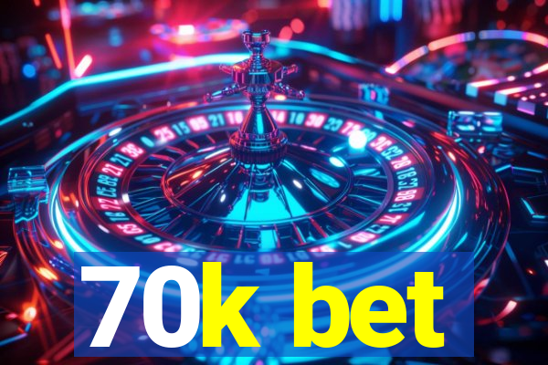 70k bet