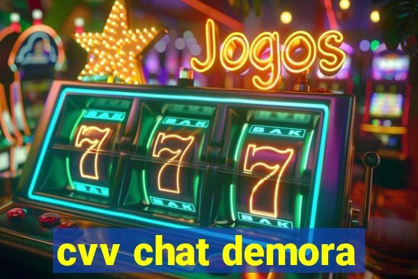 cvv chat demora