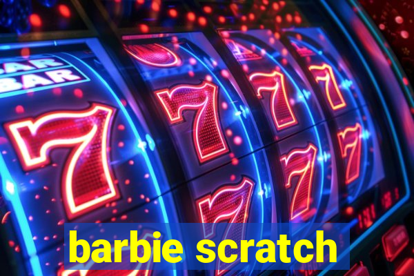 barbie scratch