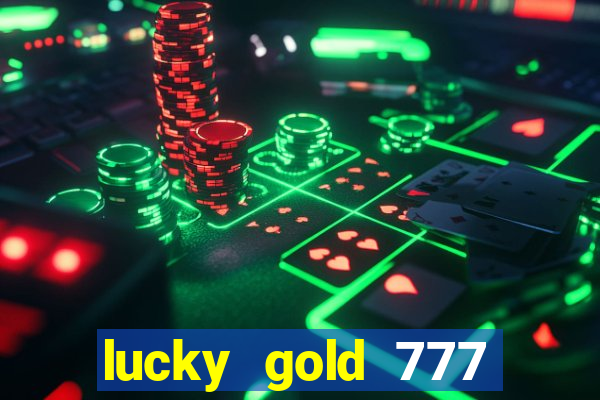 lucky gold 777 paga mesmo