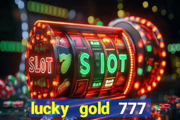 lucky gold 777 paga mesmo