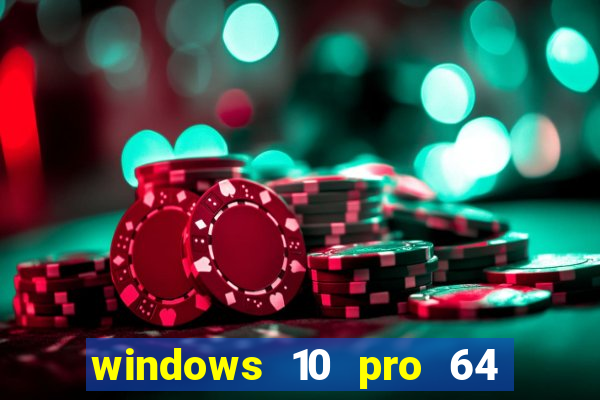 windows 10 pro 64 bits iso