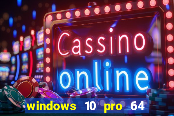 windows 10 pro 64 bits iso