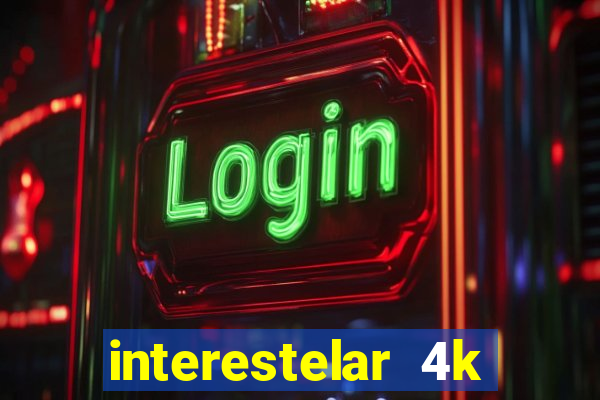 interestelar 4k dublado download